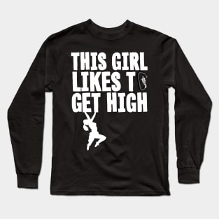 Rock Climbing - This Girl Likes To Get High Long Sleeve T-Shirt